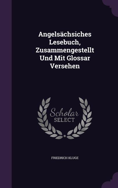 Vorderes Coverbild Angelsächsiches Lesebuch, Zusammengestellt Und Mit Glossar Versehen