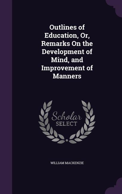 Vorderes Coverbild Outlines of Education, Or, Remarks On the Development of Mind, and Improvement of Manners