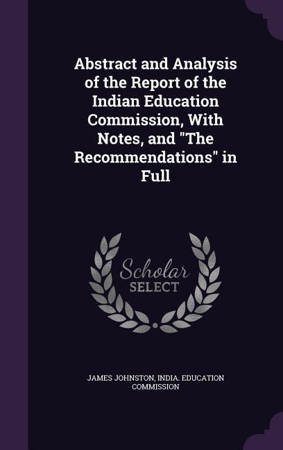 Vorderes Coverbild Abstract and Analysis of the Report of the Indian Education Commission, With Notes, and "The Recommendations" in Full