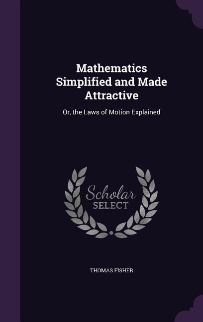 Vorderes Coverbild Mathematics Simplified and Made Attractive