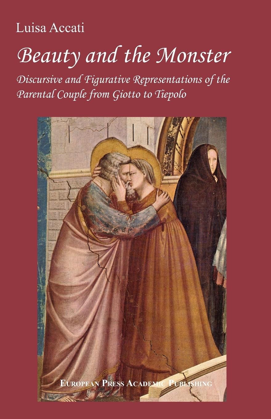 Vorderes Coverbild Beauty and the Monster. Discursive and Figurative Representations of the Parental Couple from Giotto to Tiepolo.