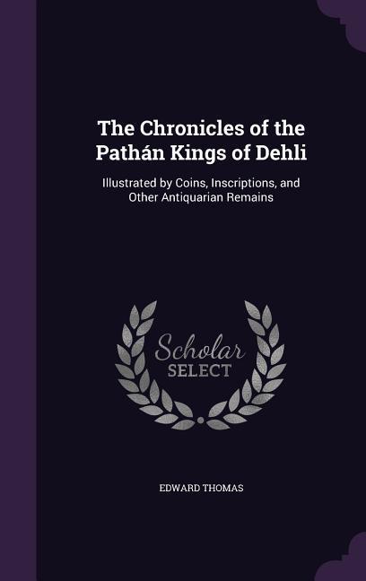 Vorderes Coverbild The Chronicles of the Pathán Kings of Dehli