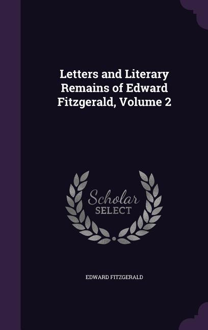 Vorderes Coverbild Letters and Literary Remains of Edward Fitzgerald, Volume 2