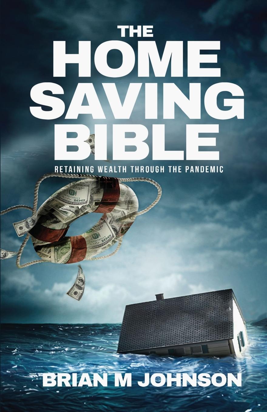 Vorderes Coverbild The Home Saving Bible - Retaining Wealth Through the Pandemic