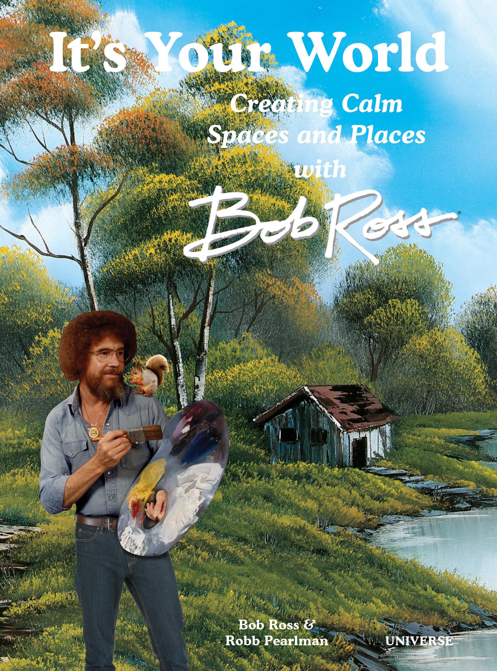 Vorderes Coverbild It's Your World: Creating Calm Spaces and Places with Bob Ross