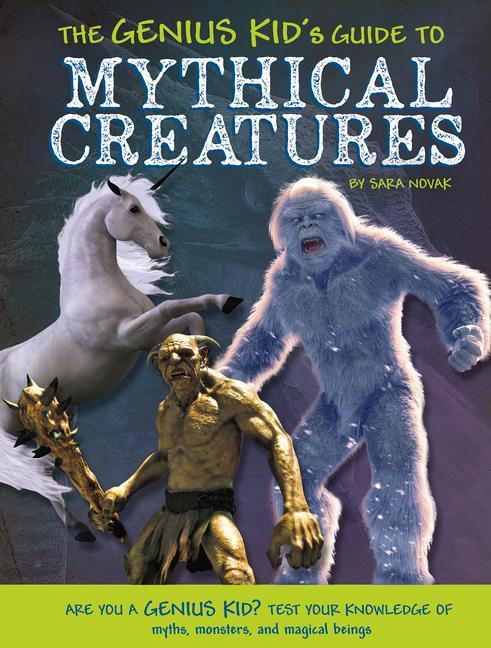 Vorderes Coverbild The Genius Kid's Guide to Mythical Creatures
