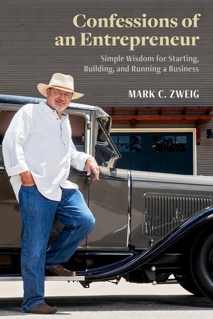 Vorderes Coverbild Confessions of an Entrepreneur: Simple Wisdom for Starting, Building, and Running a Business