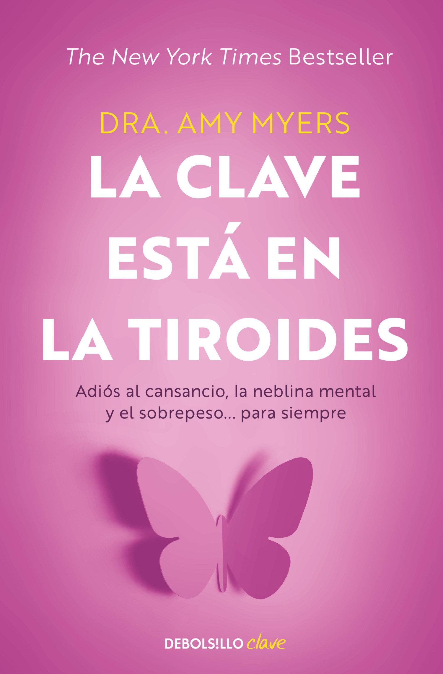 Vorderes Coverbild La Clave Está En La Tiroides: Adiós Al Cansancio, La Neblina Mental Y El Sobrepeso... Para Siempre / The Thyroid Connection: Why You Feel Tired, Brain-Fogged