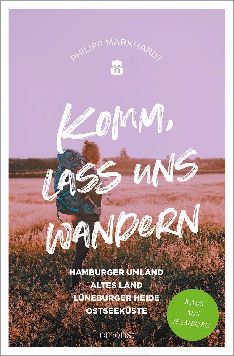 Vorderes Coverbild Komm, lass uns wandern. Hamburger Umland, Altes Land, Lüneburger Heide, Ostseeküste