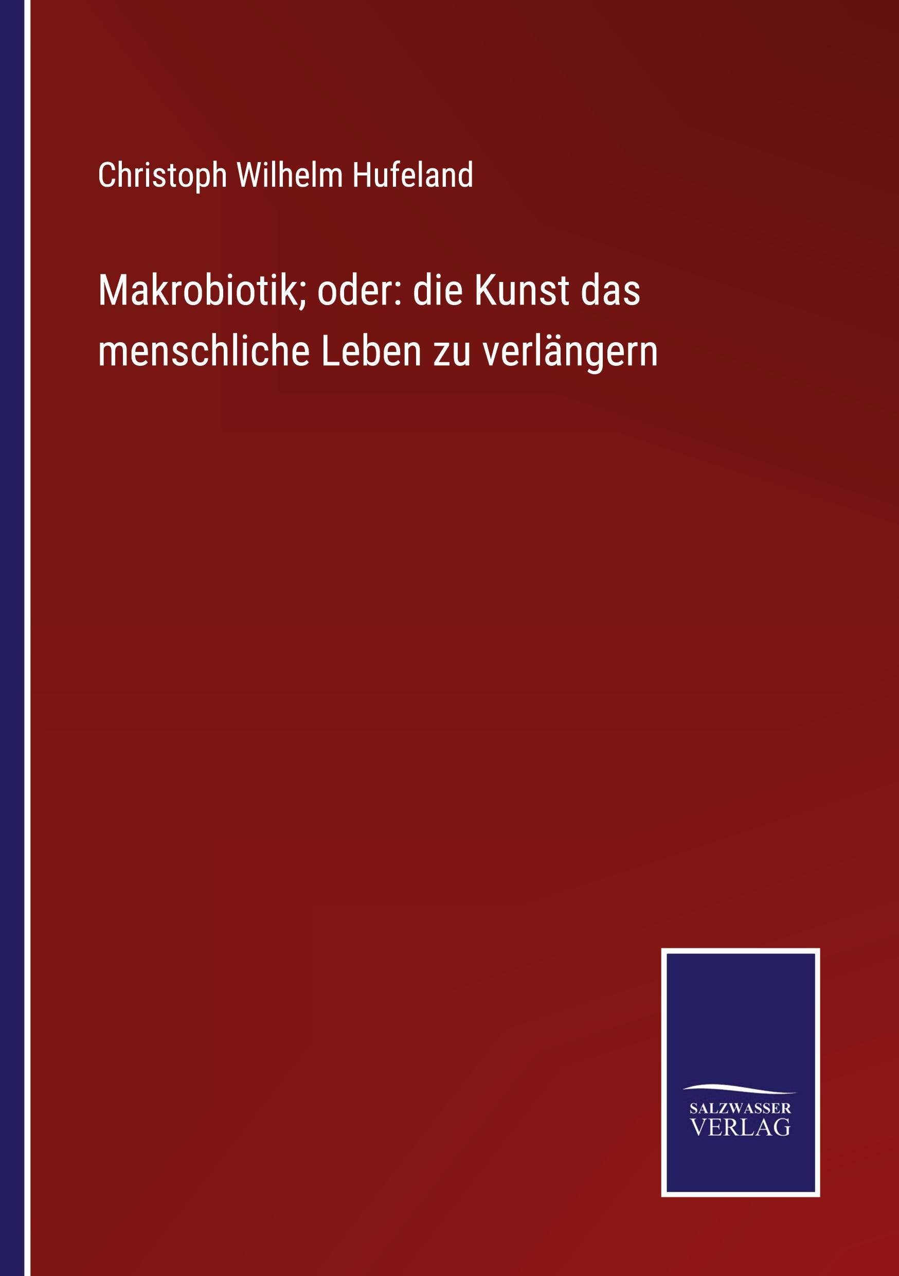 Vorderes Coverbild Makrobiotik; oder: die Kunst das menschliche Leben zu verlängern