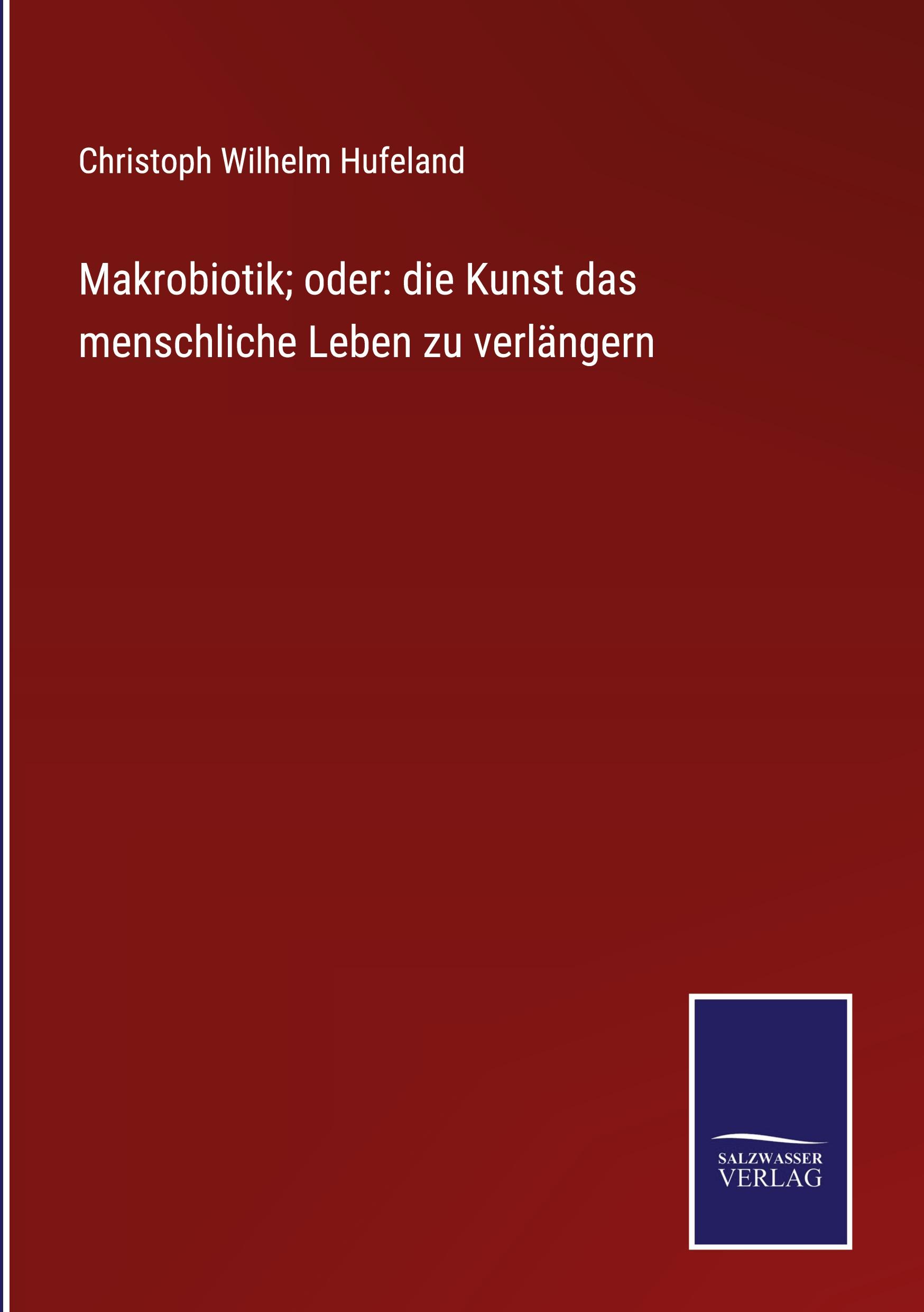 Vorderes Coverbild Makrobiotik; oder: die Kunst das menschliche Leben zu verlängern