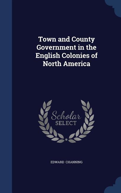 Vorderes Coverbild Town and County Government in the English Colonies of North America