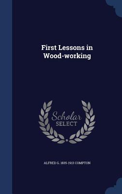 Vorderes Coverbild First Lessons in Wood-working