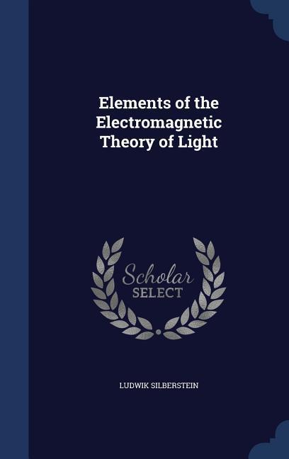 Vorderes Coverbild Elements of the Electromagnetic Theory of Light