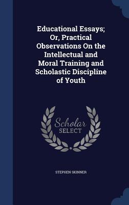 Vorderes Coverbild Educational Essays; Or, Practical Observations On the Intellectual and Moral Training and Scholastic Discipline of Youth