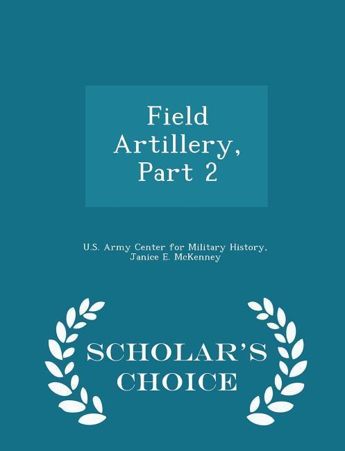 Vorderes Coverbild Field Artillery, Part 2 - Scholar's Choice Edition