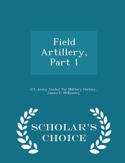 Vorderes Coverbild Field Artillery, Part 1 - Scholar's Choice Edition