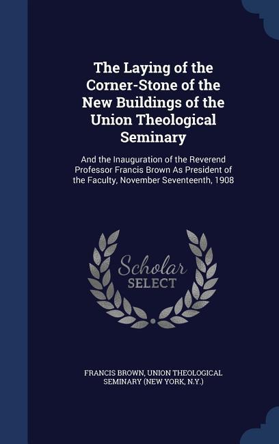 Vorderes Coverbild The Laying of the Corner-Stone of the New Buildings of the Union Theological Seminary