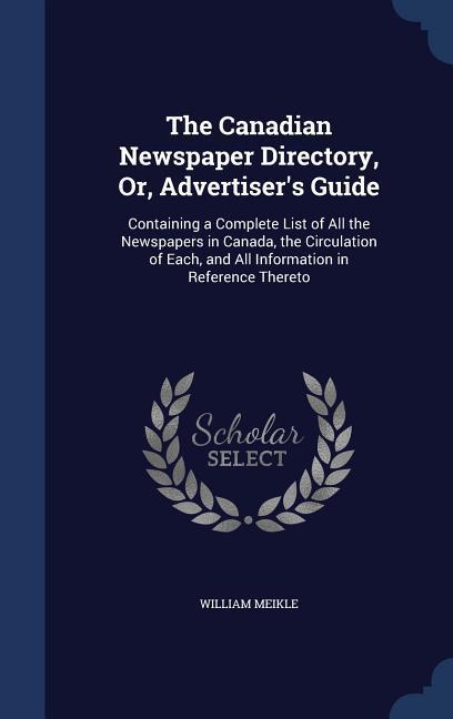 Vorderes Coverbild The Canadian Newspaper Directory, Or, Advertiser's Guide