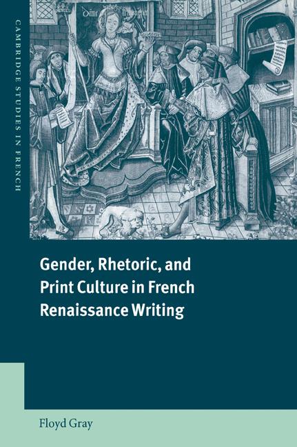 Vorderes Coverbild Gender, Rhetoric, and Print Culture in French Renaissance Writing