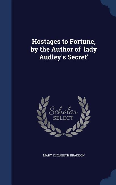 Vorderes Coverbild Hostages to Fortune, by the Author of 'lady Audley's Secret'