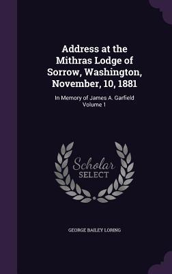 Vorderes Coverbild Address at the Mithras Lodge of Sorrow, Washington, November, 10, 1881