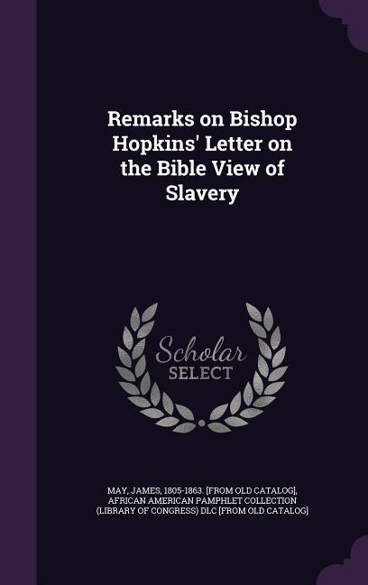 Vorderes Coverbild Remarks on Bishop Hopkins' Letter on the Bible View of Slavery