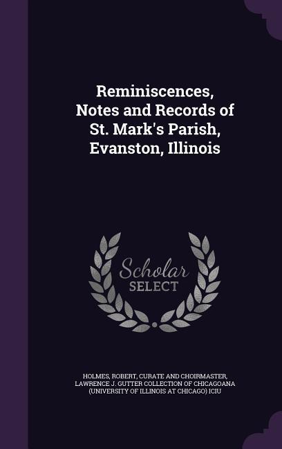 Vorderes Coverbild Reminiscences, Notes and Records of St. Mark's Parish, Evanston, Illinois