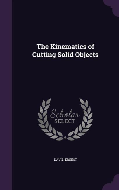 Vorderes Coverbild The Kinematics of Cutting Solid Objects