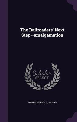 Vorderes Coverbild The Railroaders' Next Step--amalgamation