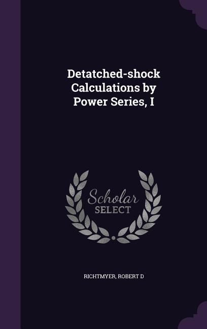 Vorderes Coverbild Detatched-shock Calculations by Power Series, I