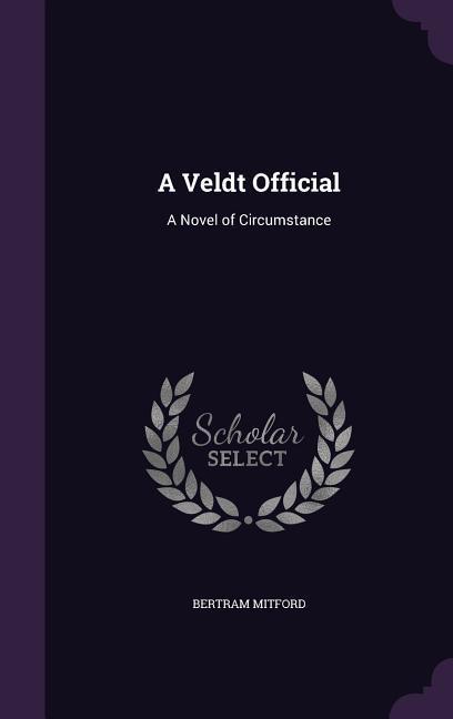Vorderes Coverbild A Veldt Official: A Novel of Circumstance