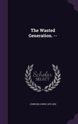 Vorderes Coverbild The Wasted Generation. --