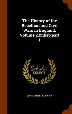 Vorderes Coverbild The History of the Rebellion and Civil Wars in England, Volume 2, part 1
