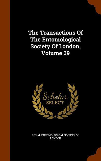 Vorderes Coverbild The Transactions Of The Entomological Society Of London, Volume 39