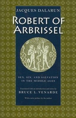 Vorderes Coverbild Robert of Arbrissel Sex, Sin, and Salvation in the Middle Ages