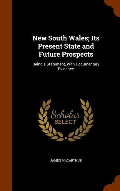 Vorderes Coverbild New South Wales; Its Present State and Future Prospects