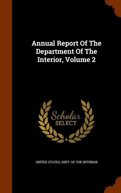 Vorderes Coverbild Annual Report Of The Department Of The Interior, Volume 2
