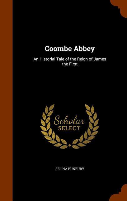 Vorderes Coverbild Coombe Abbey: An Historial Tale of the Reign of James the First