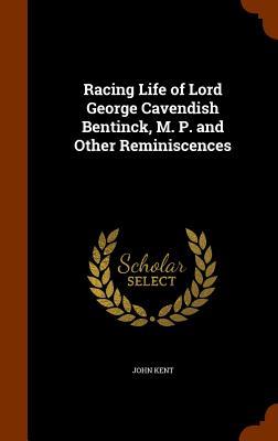 Vorderes Coverbild Racing Life of Lord George Cavendish Bentinck, M. P. and Other Reminiscences