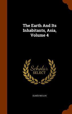 Vorderes Coverbild The Earth And Its Inhabitants, Asia, Volume 4
