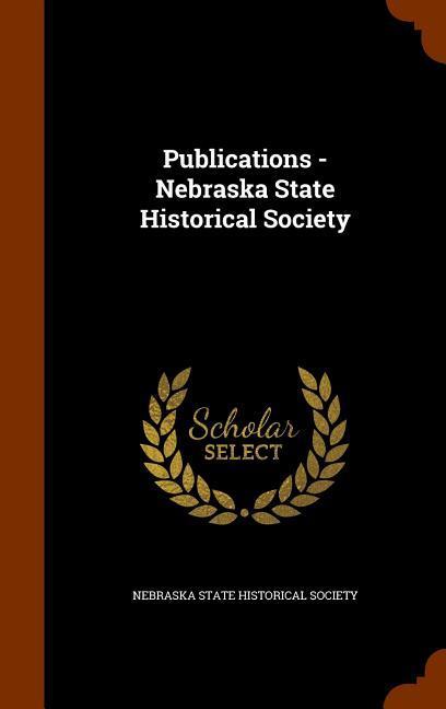 Vorderes Coverbild Publications - Nebraska State Historical Society