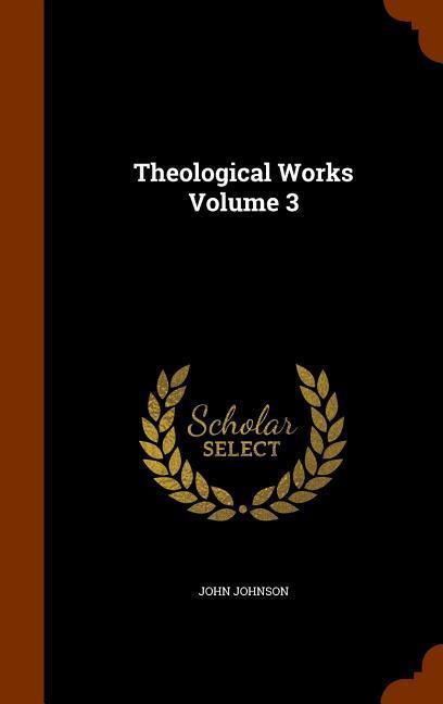 Vorderes Coverbild Theological Works Volume 3