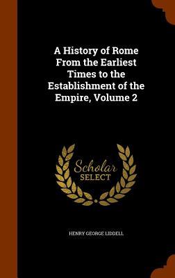 Vorderes Coverbild A History of Rome From the Earliest Times to the Establishment of the Empire, Volume 2
