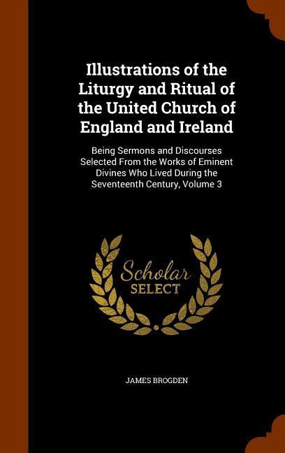 Vorderes Coverbild Illustrations of the Liturgy and Ritual of the United Church of England and Ireland: Being Sermons and Discourses Selected From the Works of Eminent D