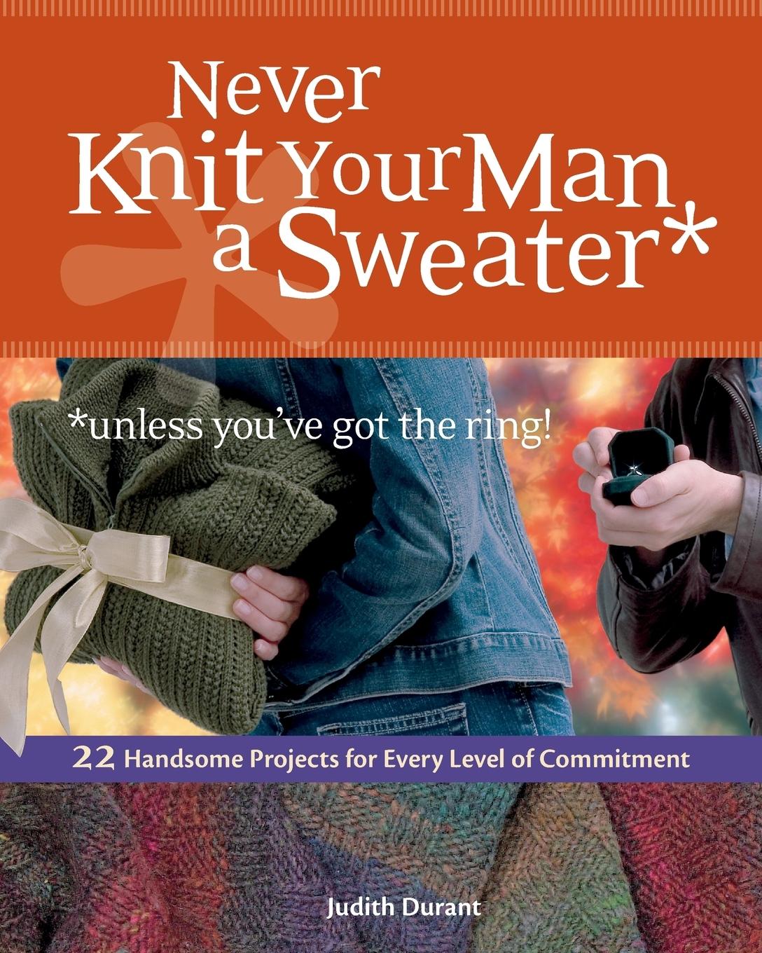 Vorderes Coverbild Never Knit Your Man a Sweater *unless you've got the ring!