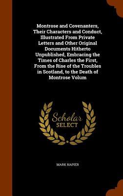Vorderes Coverbild Montrose and Covenanters, Their Characters and Conduct, Illustrated From Private Letters and Other Original Documents Hitherto Unpublished, Embracing