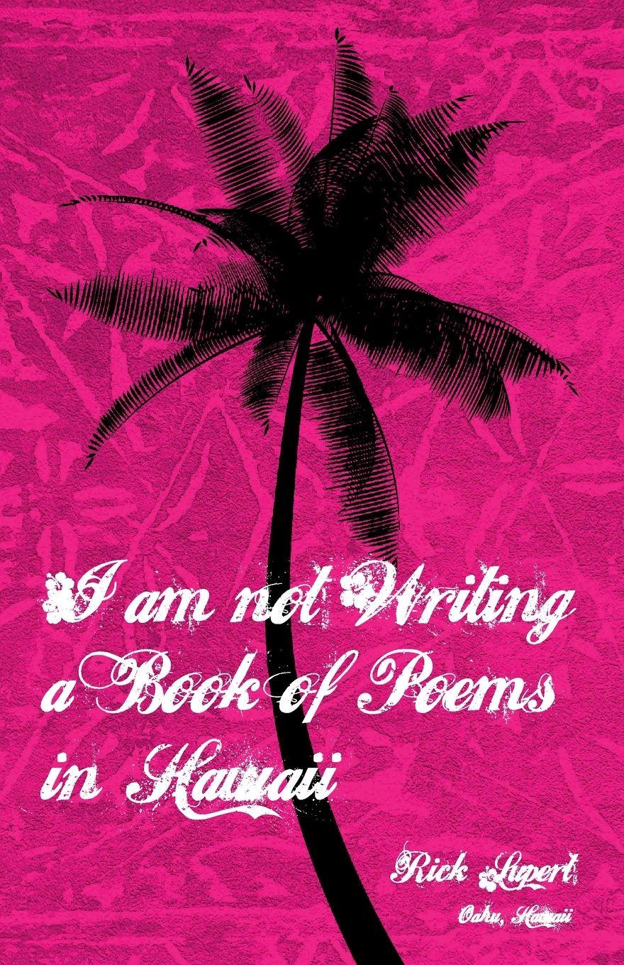 Vorderes Coverbild I Am Not Writing a Book of Poems in Hawaii