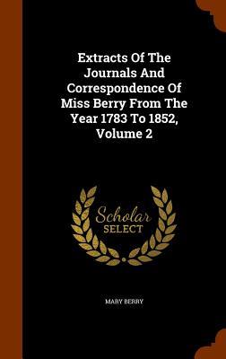 Vorderes Coverbild Extracts Of The Journals And Correspondence Of Miss Berry From The Year 1783 To 1852, Volume 2