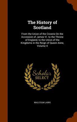 Vorderes Coverbild The History of Scotland: From the Union of the Crowns On the Accession of James Vi. to the Throne of England, to the Union of the Kingdoms in t